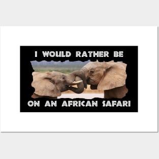 I Would Rather Be On An African Safari Elephant Tussle Posters and Art